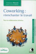 Couverture du livre « Coworking ; réenchanter le travail ; vers la collaboration créatrice » de Genevieve Morand aux éditions Jouvence