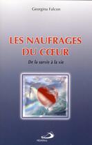 Couverture du livre « Les naufrages du coeur ; de la survie à la vie » de Georgina Falcon aux éditions Mediaspaul