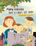 Couverture du livre « Papa, maman, nos livres et moi » de Danielle Marcotte et Josee Bisaillon aux éditions Les 400 Coups