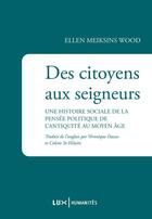 Couverture du livre « Des citoyens aux seigneurs » de Ellen Meiksins Wood aux éditions Lux Canada