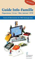 Couverture du livre « Guide info-famille ; organismes, livres, sites internet, DVD » de  aux éditions Sainte Justine