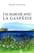 Couverture du livre « J'ai marché avec la Gaspésie » de Chalout M aux éditions Septentrion