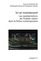 Couverture du livre « Ici et maintenant. les representations de l'habiter urbain dans » de Duret Christophe aux éditions Levesque