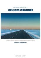 Couverture du livre « Lieu des origines » de Wallace Bronwen aux éditions Éditions Du Noroît