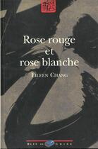 Couverture du livre « Rose Rouge Et Rose Blanche » de Eileen Chang aux éditions Bleu De Chine