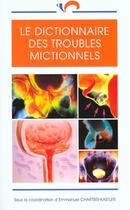 Couverture du livre « Dictionnaire des troubles mictionnels » de Emmanuel Chartier-Kastler aux éditions Phase 5