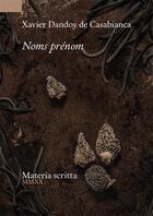 Couverture du livre « Noms prénom » de Xavier Dandoy De Casabianca aux éditions Materia Scritta