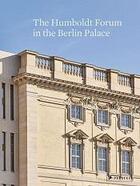 Couverture du livre « The humboldt forum in the berlin palace » de Dorgerloh Hartmut/Wo aux éditions Prestel