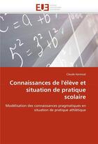 Couverture du livre « Connaissances de l'eleve et situation de pratique scolaire » de Kermoal-C aux éditions Editions Universitaires Europeennes