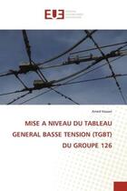 Couverture du livre « Mise a niveau du tableau general basse tension (tgbt) du groupe 126 » de Hassan Amed aux éditions Editions Universitaires Europeennes