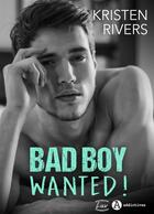 Couverture du livre « Bad Boy Wanted ! » de Kristen Rivers aux éditions Addictives ? Luv
