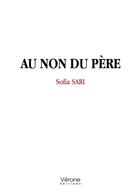 Couverture du livre « Au non du père » de Sofia Sari aux éditions Verone