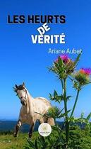 Couverture du livre « Les heurts de vérité » de Ariane Aubet aux éditions Le Lys Bleu