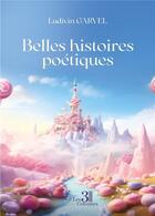 Couverture du livre « Belles histoires poétiques » de Ludivin Garvel aux éditions Les Trois Colonnes