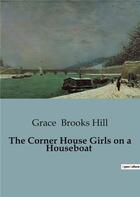 Couverture du livre « The Corner House Girls on a Houseboat » de Grace Brooks Hill aux éditions Culturea