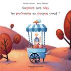 Couverture du livre « Comment sont nées les profiteroles au chocolat chaud ? » de Nicolas Guerrier et Marie Millotte aux éditions La Poule Qui Pond