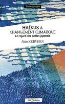 Couverture du livre « Haïkus & changement climatique ; le regard des poètes japonais » de Alain Kervern aux éditions Georama