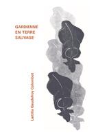 Couverture du livre « Gardienne en terre sauvage » de Laetitia Gaudefroy Colombot aux éditions Editions Des Lisieres