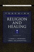 Couverture du livre « Teaching Religion and Healing » de Linda L Barnes aux éditions Oxford University Press Usa