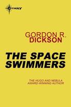 Couverture du livre « The Space Swimmers » de Gordon R. Dickson aux éditions Orion Digital