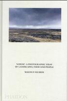 Couverture du livre « Nordic ; a photographic essay of landscapes food and people » de Magnus Nilsson aux éditions Phaidon Press