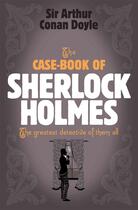 Couverture du livre « The case-book of Sherlock Holmes » de Arthur Conan Doyle aux éditions Headline