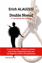 Couverture du livre « Double Noeud 2- Les Secrets de Carthage » de Erich Alauzen aux éditions Lulu