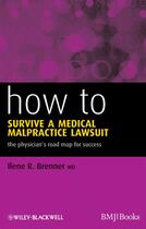 Couverture du livre « How to Survive a Medical Malpractice Lawsuit » de Ilene R. Brenner aux éditions Bmj Books