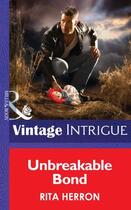 Couverture du livre « Unbreakable Bond (Mills & Boon Intrigue) (Guardian Angel Investigation » de Rita Herron aux éditions Mills & Boon Series