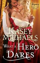 Couverture du livre « What a Hero Dares (Mills & Boon M&B) » de Kasey Michaels aux éditions Mills & Boon Series