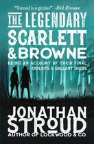 Couverture du livre « The legendary Scarlett & Browne » de Jonathan Stroud aux éditions Walker Books