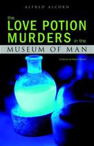 Couverture du livre « The love potion murders in the museum of man » de Alcorn Alfred aux éditions Epagine