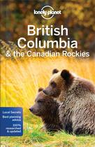 Couverture du livre « British Columbia & the Canadian Rockies (7e édition) » de Collectif Lonely Planet aux éditions Lonely Planet France