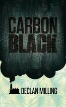 Couverture du livre « Carbon Black » de Milling Declan aux éditions Clink Street Publishing