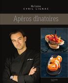 Couverture du livre « Apéros dînatoires » de Cyril Lignac aux éditions Hachette Pratique