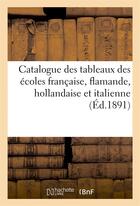 Couverture du livre « Catalogue des tableaux des ecoles francaise, flamande, hollandaise et italienne » de  aux éditions Hachette Bnf