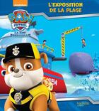 Couverture du livre « La Pat'Patrouille ; l'exposition de la plage » de  aux éditions Hachette Jeunesse