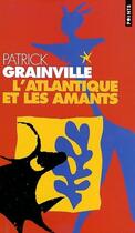 Couverture du livre « L'Atlantique et les amants » de Patrick Grainville aux éditions Points