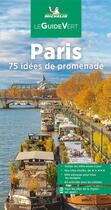 Couverture du livre « Le guide vert : Paris : 75 idées de promenade » de Collectif Michelin aux éditions Michelin