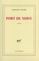 Couverture du livre « Port de Noisy » de Dominique Lemaire aux éditions Gallimard