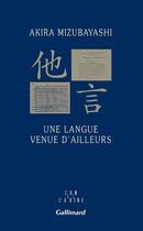 Couverture du livre « Une langue venue d'ailleurs » de Akira Mizubayashi aux éditions Gallimard