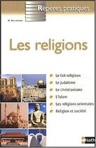 Couverture du livre « LES RELIGIONS - REPERES PRATIQUES N69 » de Michel Malherbe aux éditions Nathan