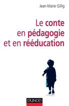 Couverture du livre « Le conte en pédagogie et en rééducation » de Jean-Marie Gillig aux éditions Dunod