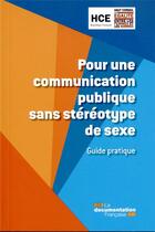 Couverture du livre « Pour une communication publique sans stéréotype de sexe » de Haut Conseil A L'Egalitaire aux éditions Documentation Francaise