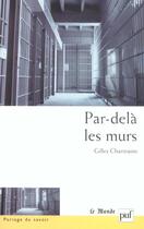 Couverture du livre « Par-dela les murs - experiences et trajectoires en maison d'arret » de Gilles Chantraine aux éditions Puf