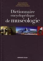Couverture du livre « Dictionnaire encyclopédique de muséologie » de Andre Desvallees et Francois Mairesse aux éditions Armand Colin