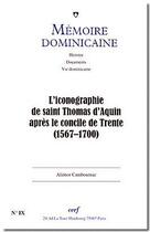 Couverture du livre « MEMOIRE DOMINICAINE T.9 ; l'iconographie de saint Thomas d'Aquin après le concile de Trante (1567-1700) » de  aux éditions Cerf