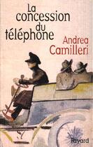 Couverture du livre « La concession du téléphone » de Andrea Camilleri aux éditions Fayard