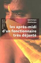 Couverture du livre « Les après-midi d'un fonctionnaire très déjanté » de Upamanyu Chatterjee aux éditions Robert Laffont