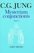 Couverture du livre « Mysterium cunjunctions Tome 1 » de Carl Gustav Jung aux éditions Albin Michel